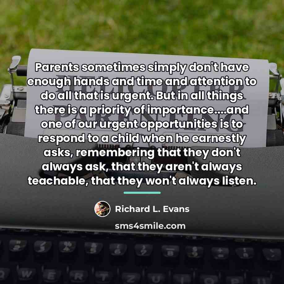 “Parents sometimes simply don't have enough hands and time and…” quote by Richard L. Evans