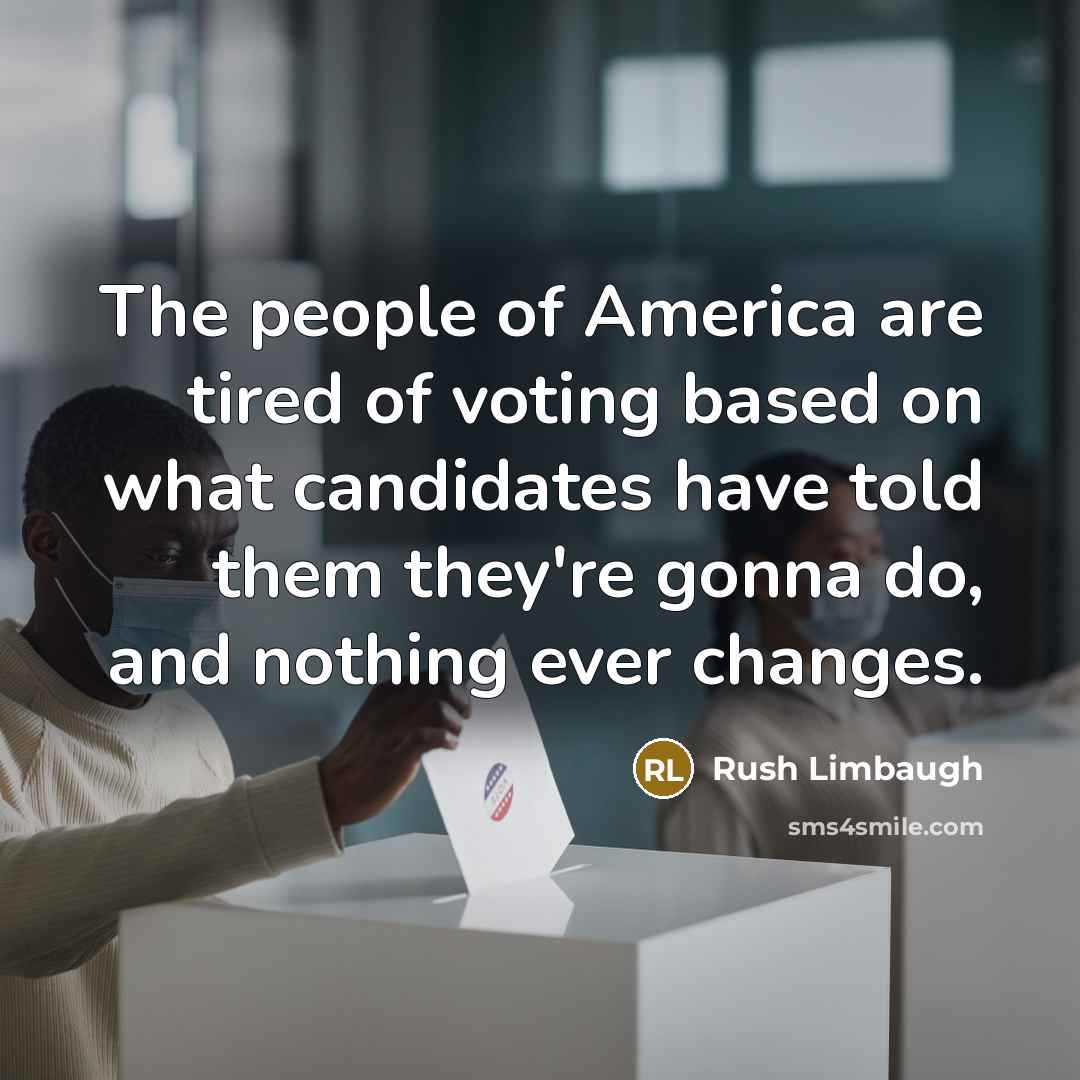 “The people of America are tired of voting based on…” quote by Rush Limbaugh