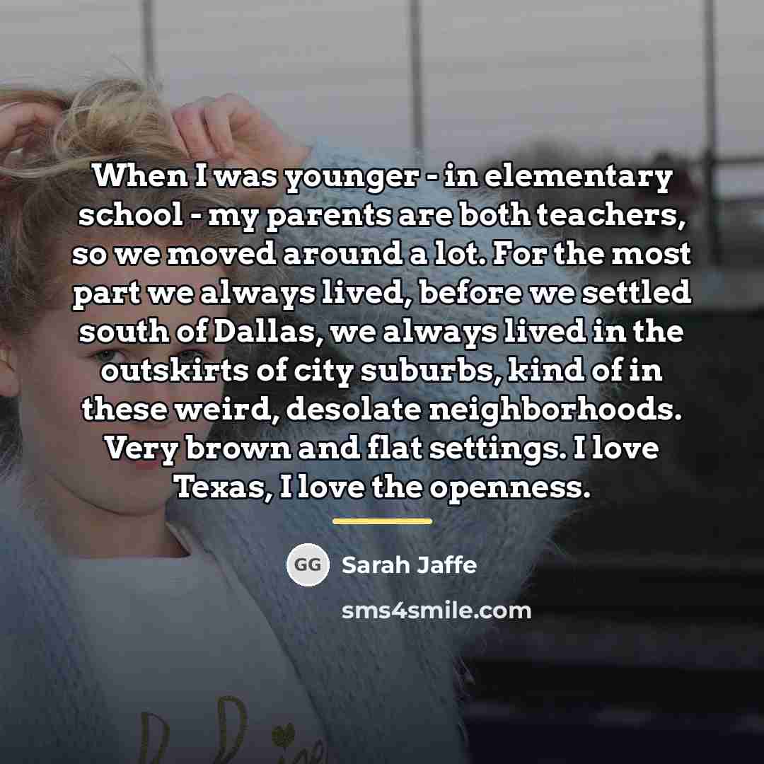 “When I was younger - in elementary school - my…” quote by Sarah Jaffe