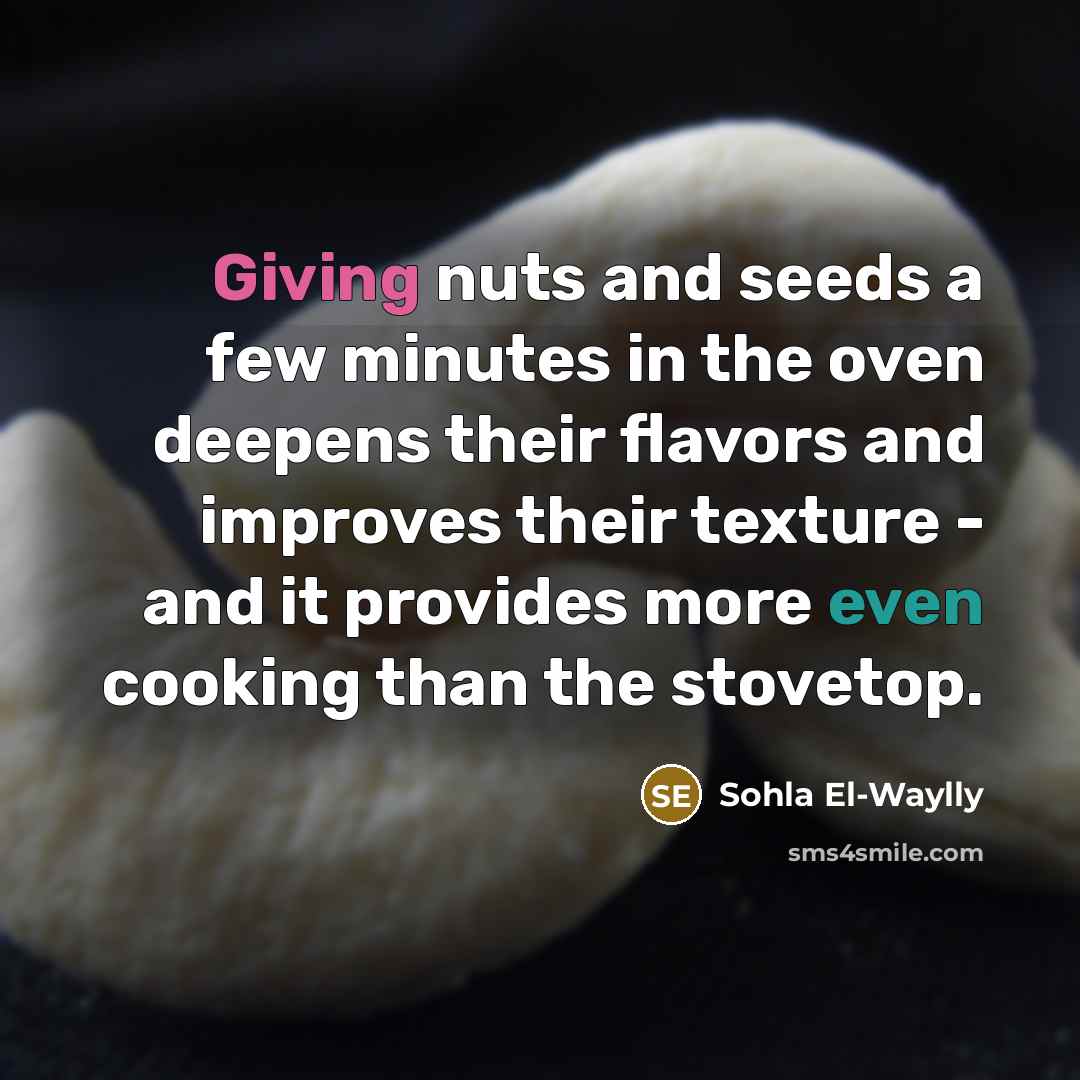 “Giving nuts and seeds a few minutes in the oven…” quote by Sohla El-Waylly