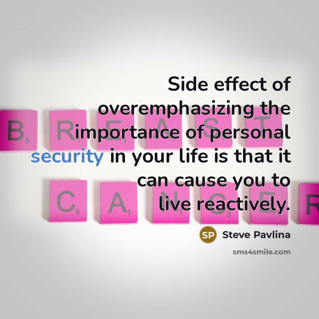 “Side effect of overemphasizing the importance of personal security in…” quote by Steve Pavlina