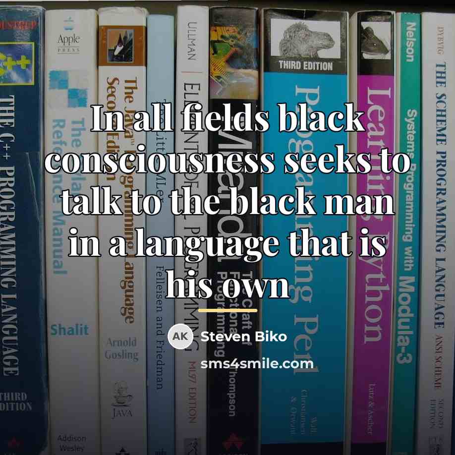“In all fields black consciousness seeks to talk to the…” quote by Steven Biko