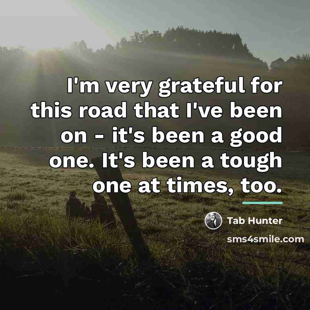 “I'm very grateful for this road that I've been on…” quote by Tab Hunter