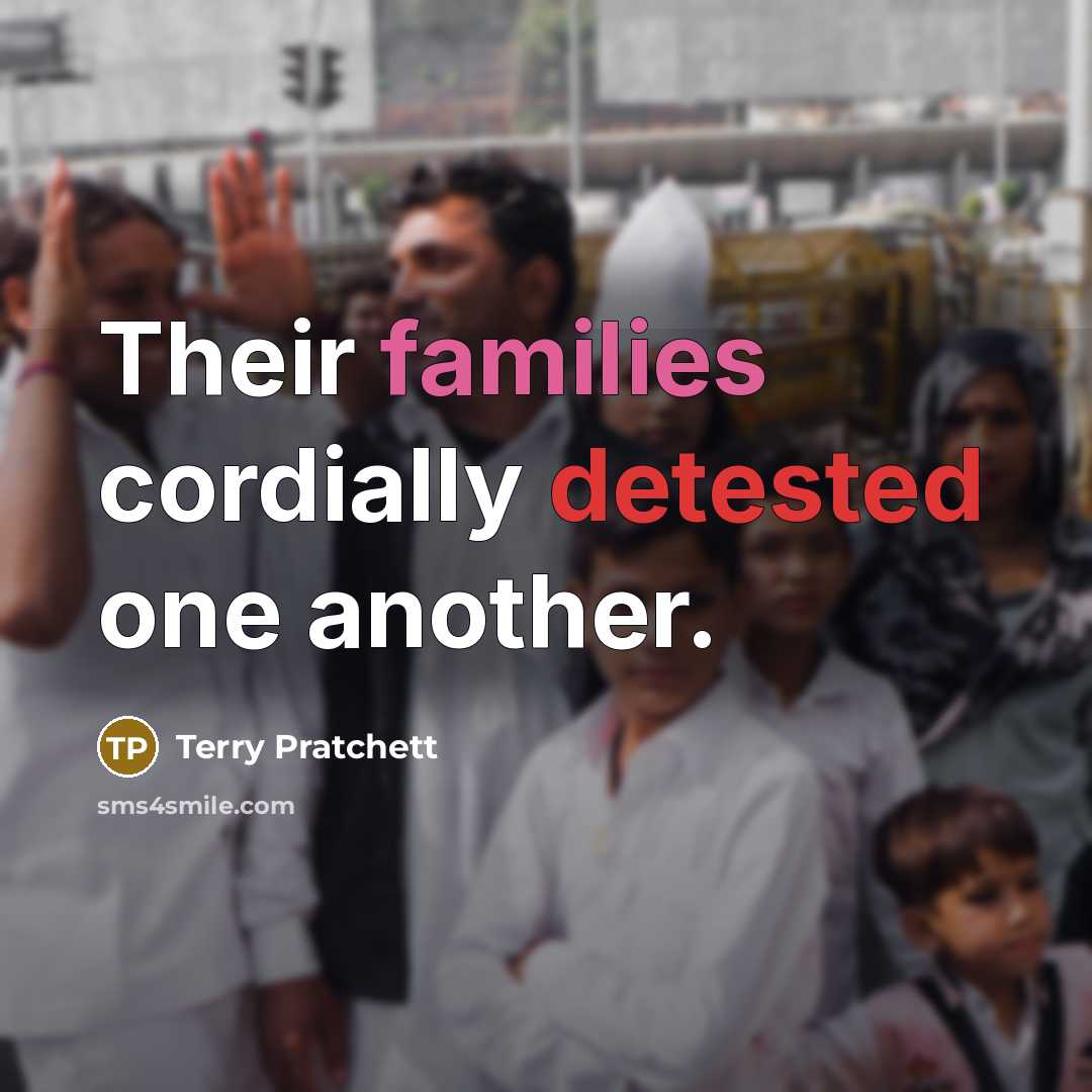 “Their families cordially detested one another.” quote by Terry Pratchett