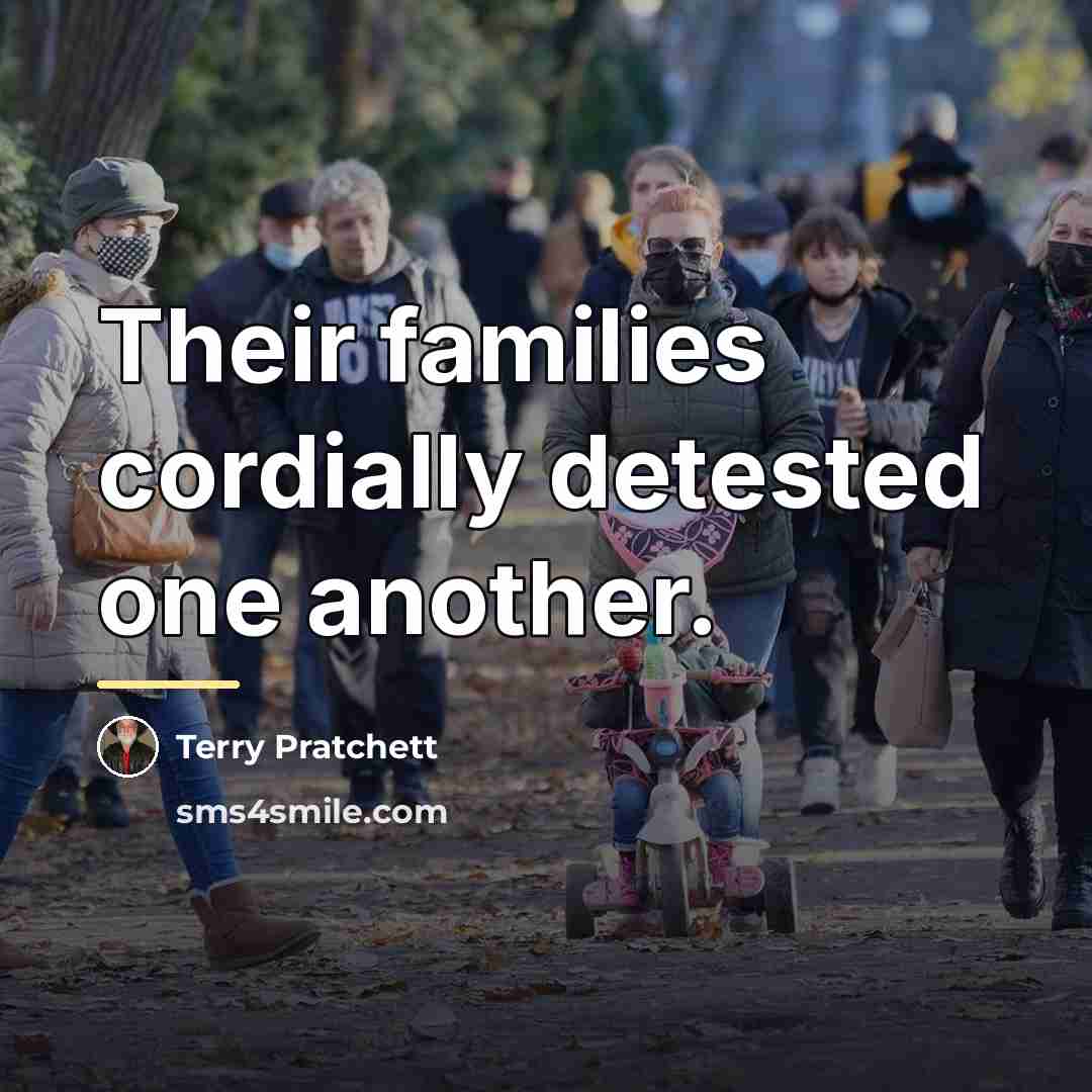 “Their families cordially detested one another.…” quote by Terry Pratchett