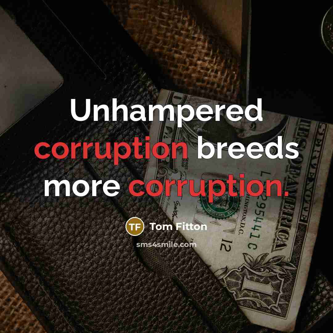“Unhampered corruption breeds more corruption.…” quote by Tom Fitton