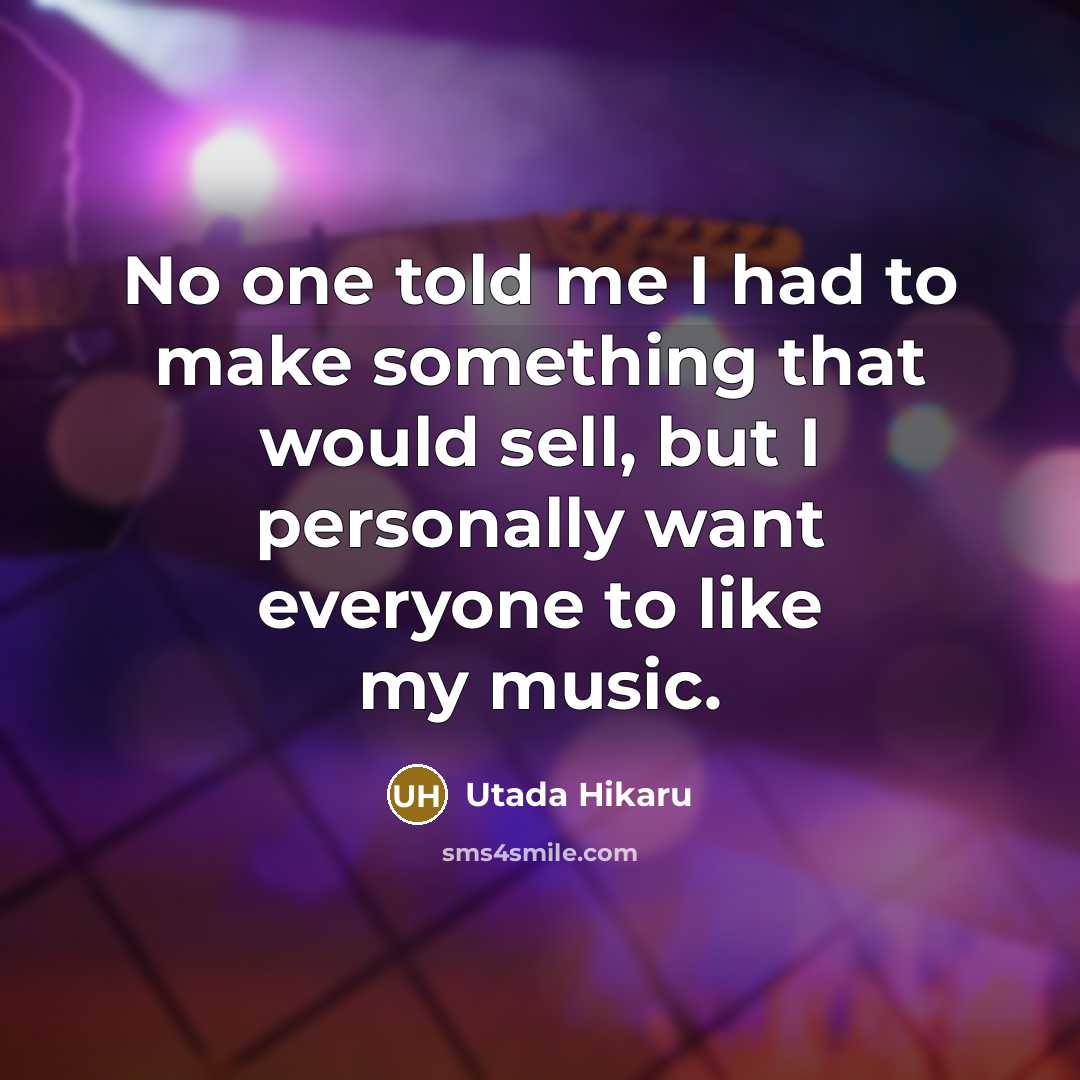 “No one told me I had to make something that…” quote by Utada Hikaru
