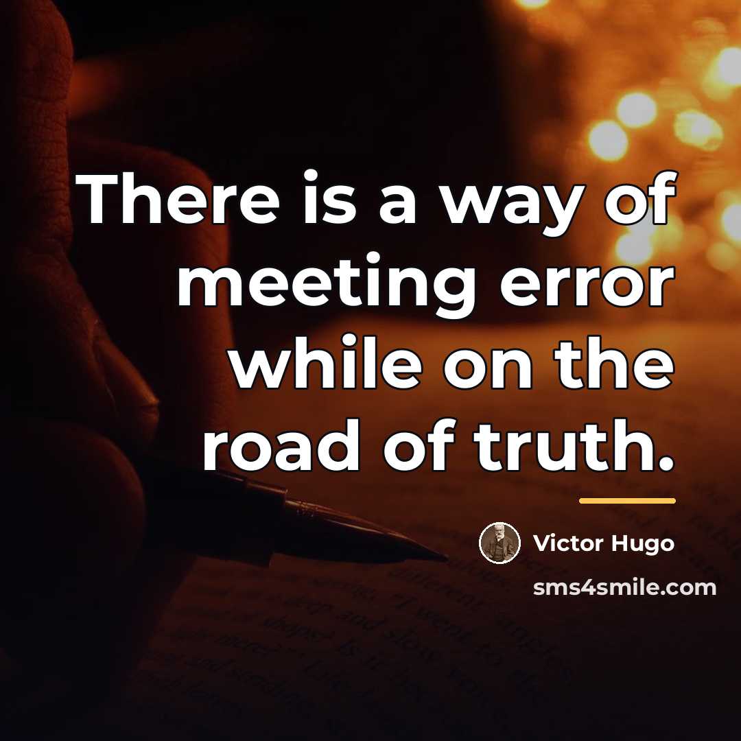 “There is a way of meeting error while on the…” quote by Victor Hugo