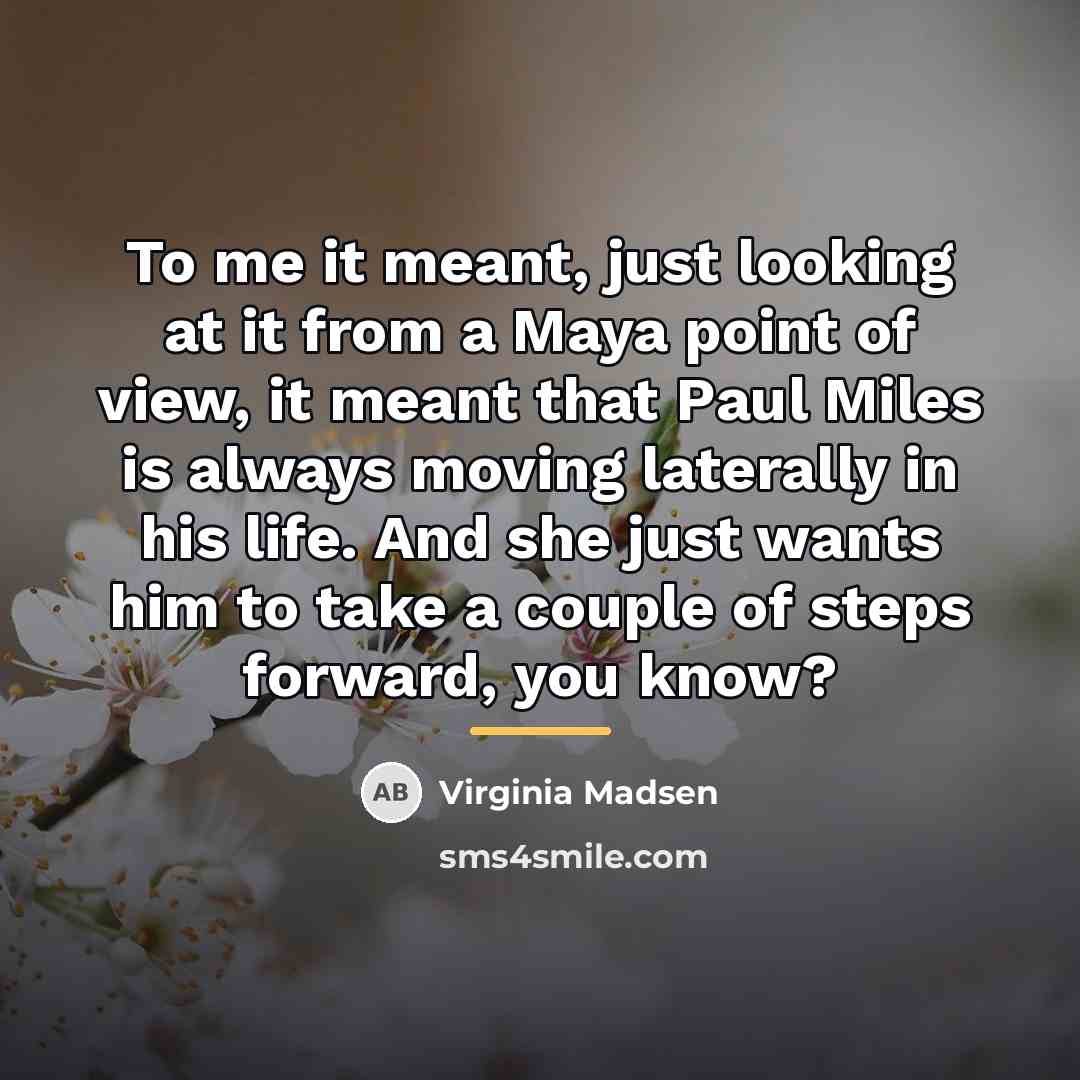 “To me it meant, just looking at it from a…” quote by Virginia Madsen