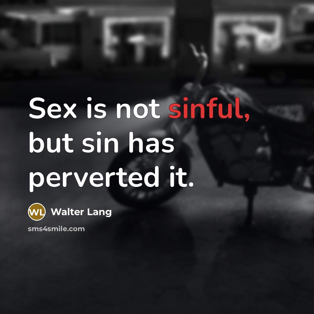 “Sex is not sinful, but sin has perverted it.…” quote by Walter Lang