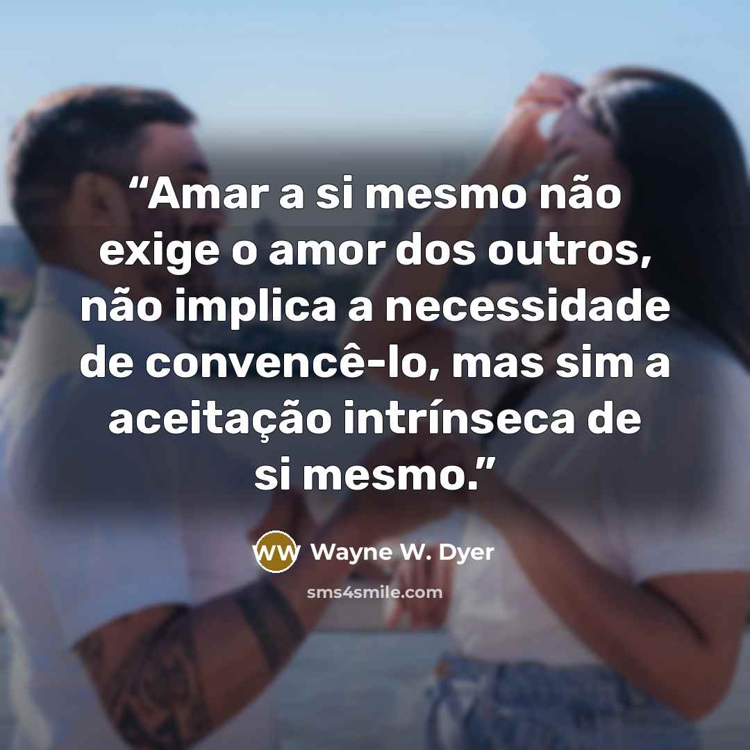 “Amar a si mesmo não exige o amor dos outros, não implica a necessidade de convencê-lo, mas sim a aceitação intrínseca de si mesmo.” quote by Wayne W. Dyer