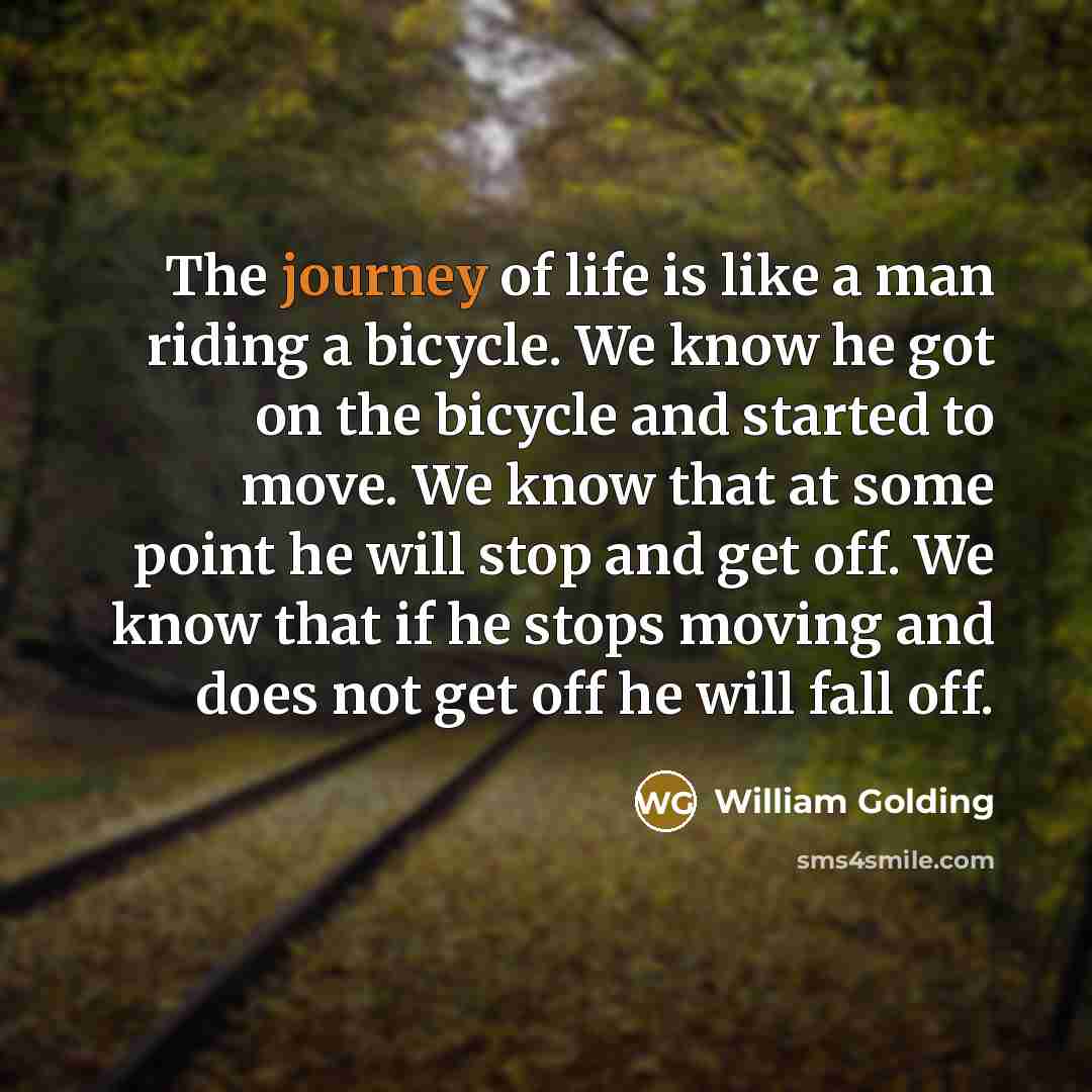 “The journey of life is like a man riding a…” quote by William Golding