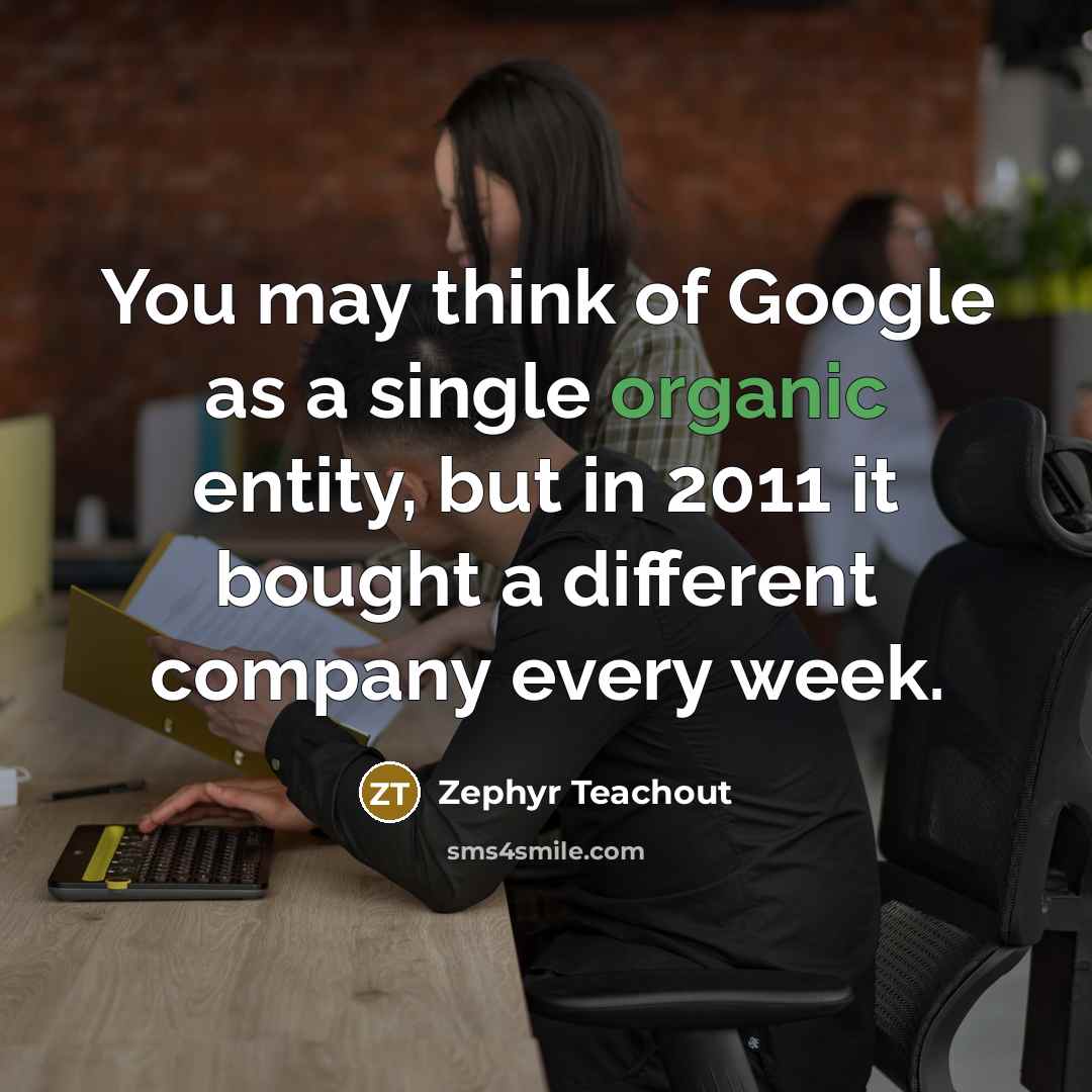 “You may think of Google as a single organic entity,…” quote by Zephyr Teachout