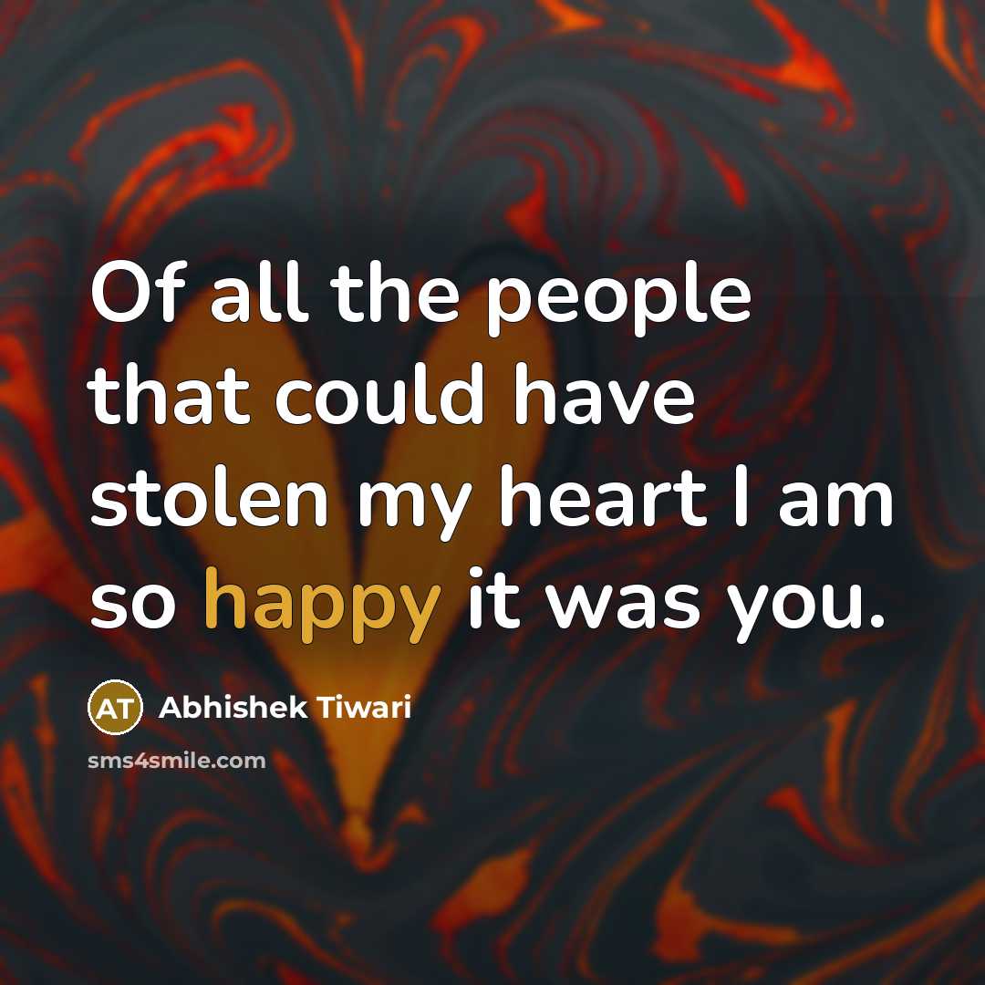 “Of all the people that could have stolen my heart…” quote by Abhishek Tiwari