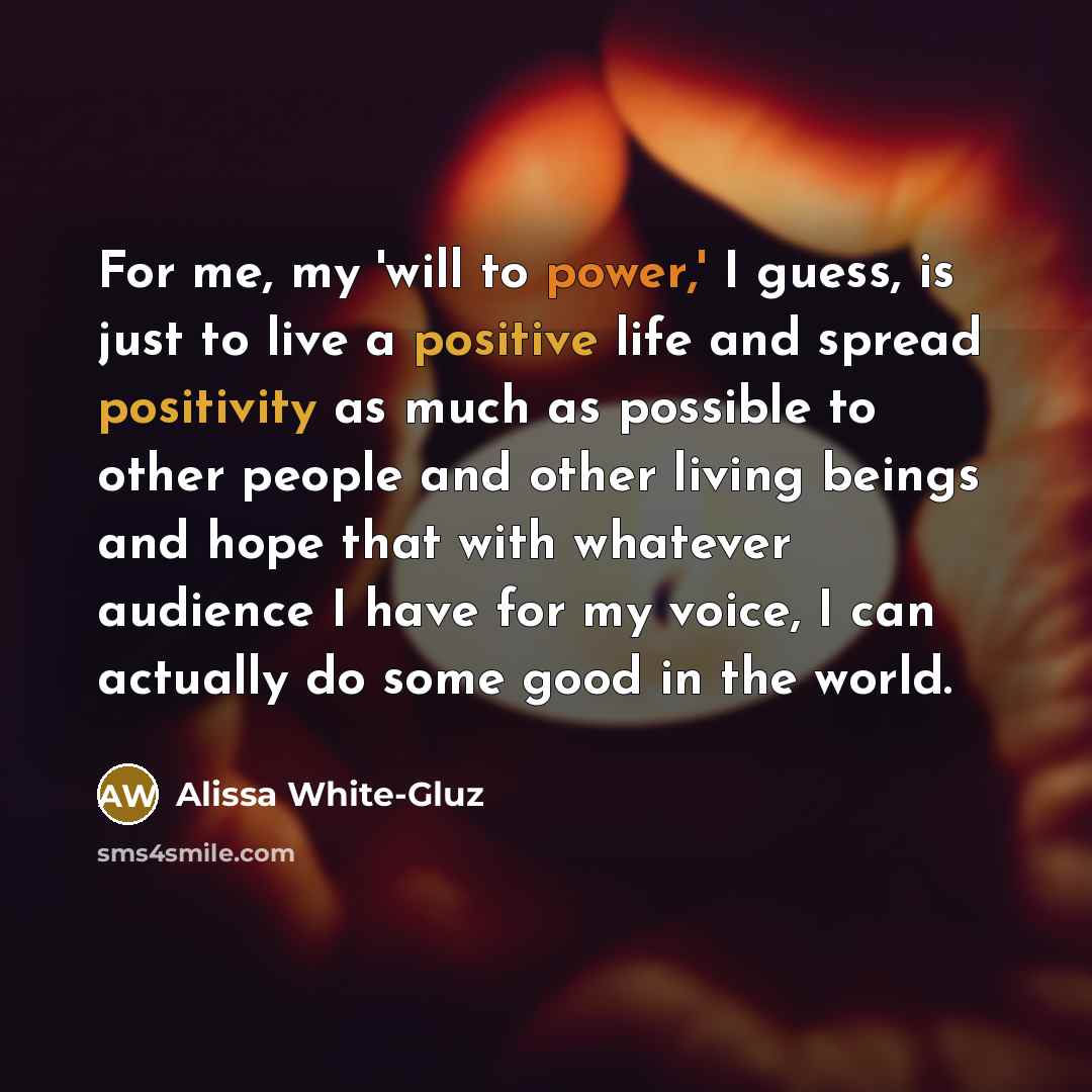 “For me, my 'will to power,' I guess, is just…” quote by Alissa White-Gluz