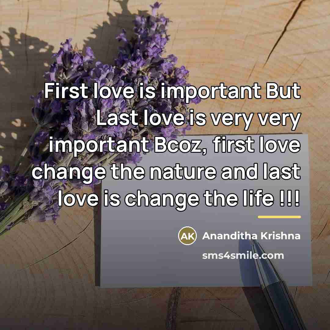 “First love is important But Last love is very very…” quote by Ananditha Krishna