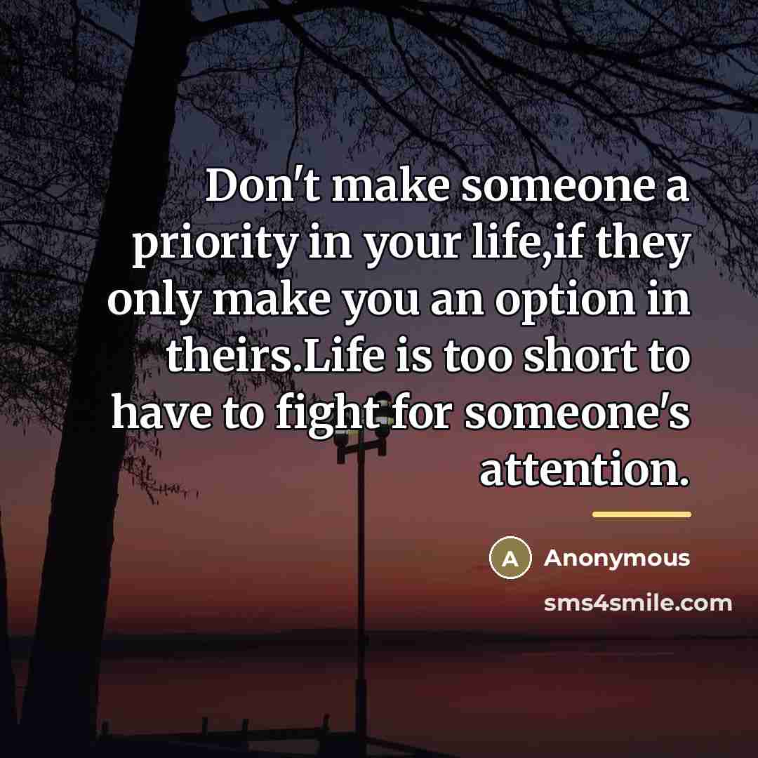 “Don't make someone a priority in your life,if they only…” quote by Anonymous