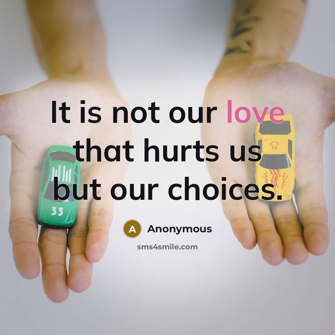 “It is not our love that hurts us but our…” quote by Anonymous