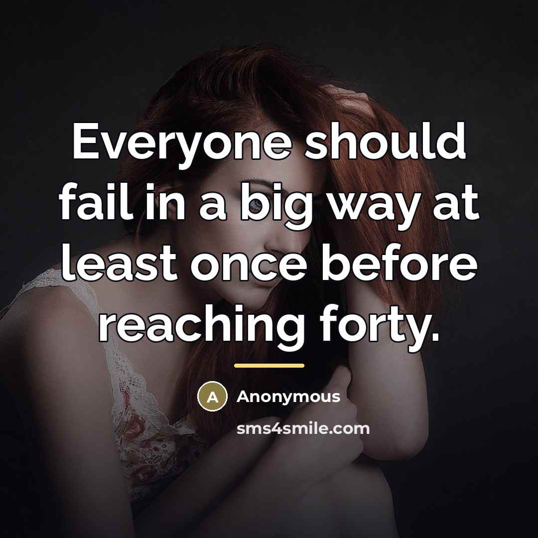 “Everyone should fail in a big way at least once…” quote by Anonymous