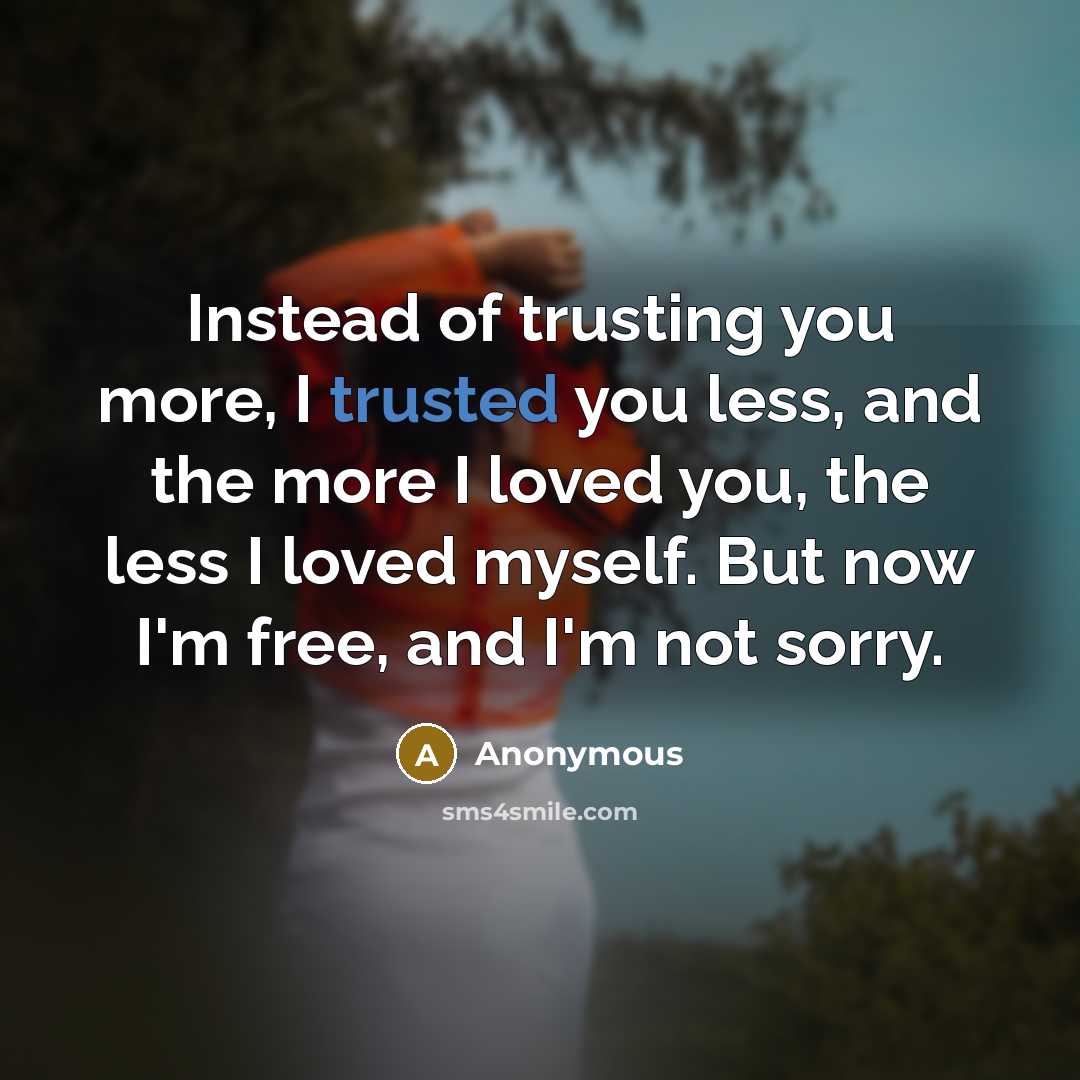 “Instead of trusting you more, I trusted you less, and…” quote by Anonymous