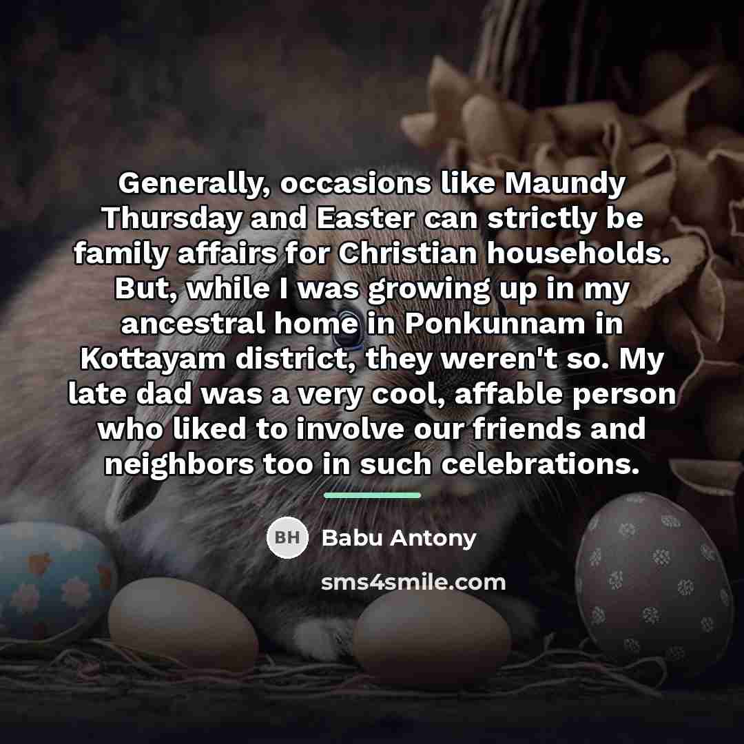 “Generally, occasions like Maundy Thursday and Easter can strictly be…” quote by Babu Antony