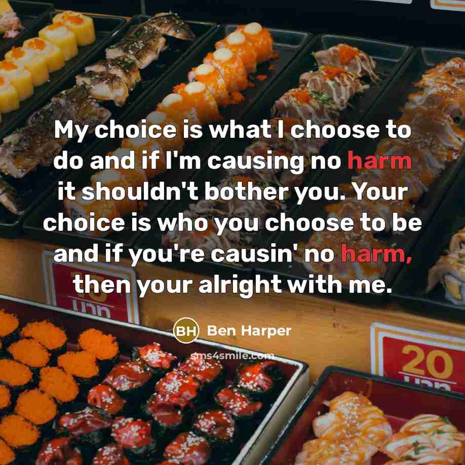 “My choice is what I choose to do and if…” quote by Ben Harper