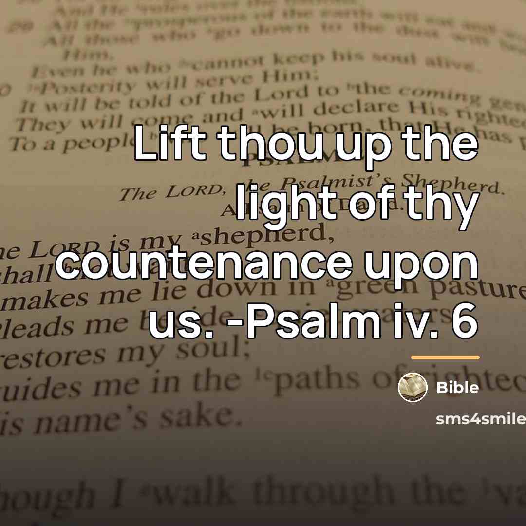 “Lift thou up the light of thy countenance upon us.…” quote by Bible