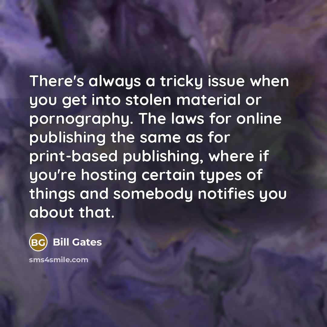 “There's always a tricky issue when you get into stolen…” quote by Bill Gates