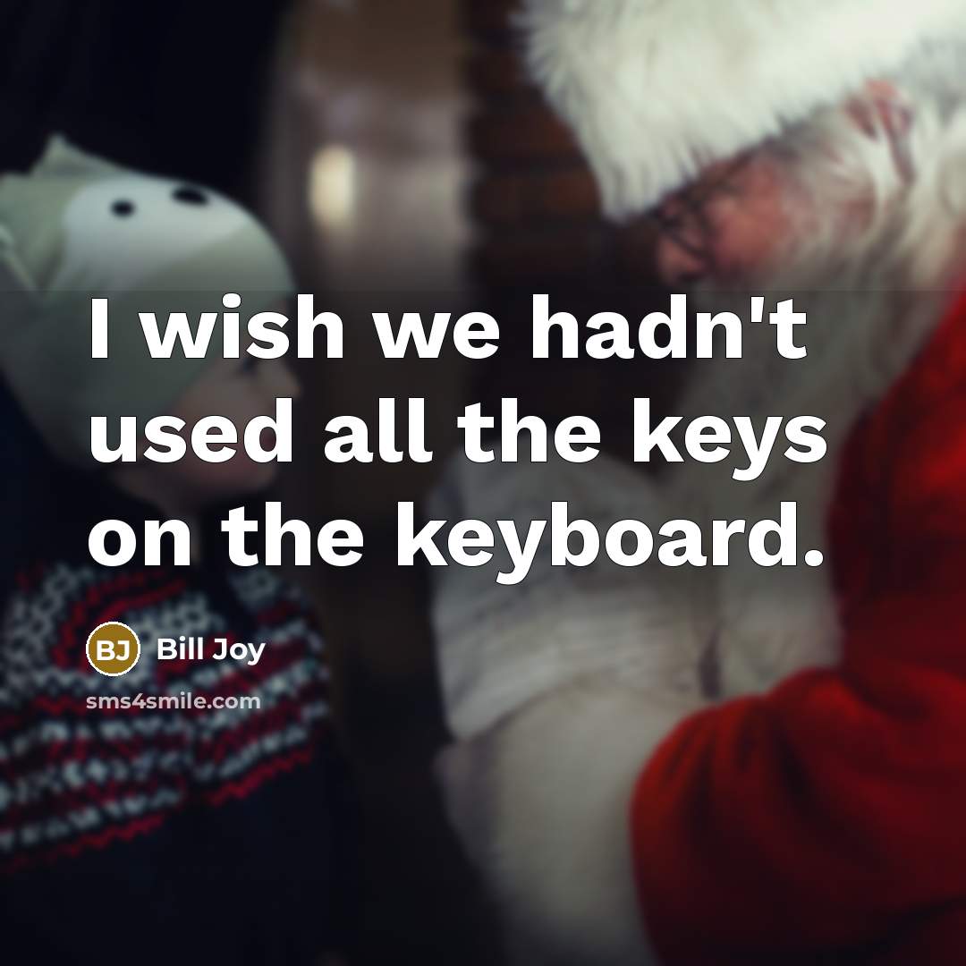 “I wish we hadn't used all the keys on the…” quote by Bill Joy