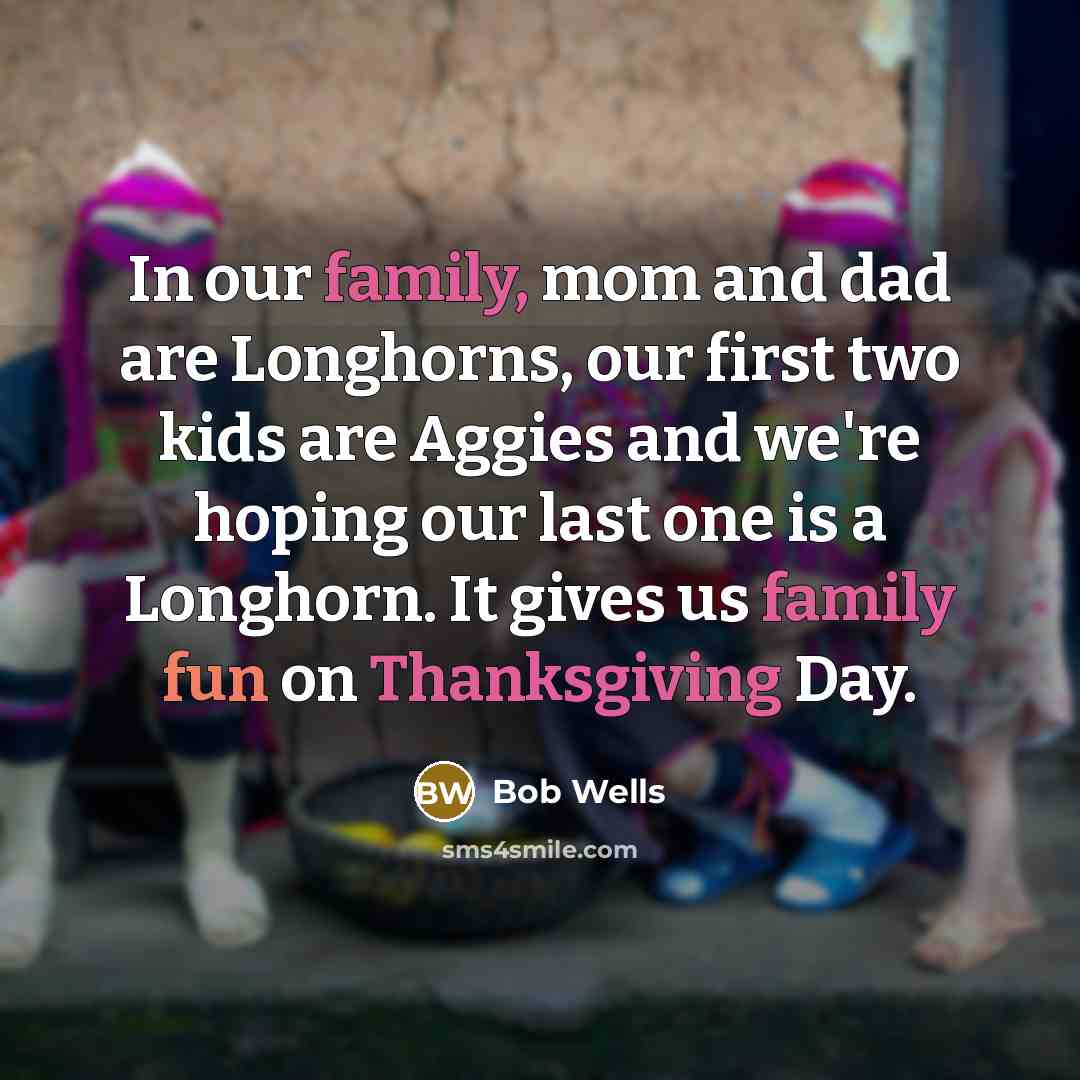 “In our family, mom and dad are Longhorns, our first…” quote by Bob Wells