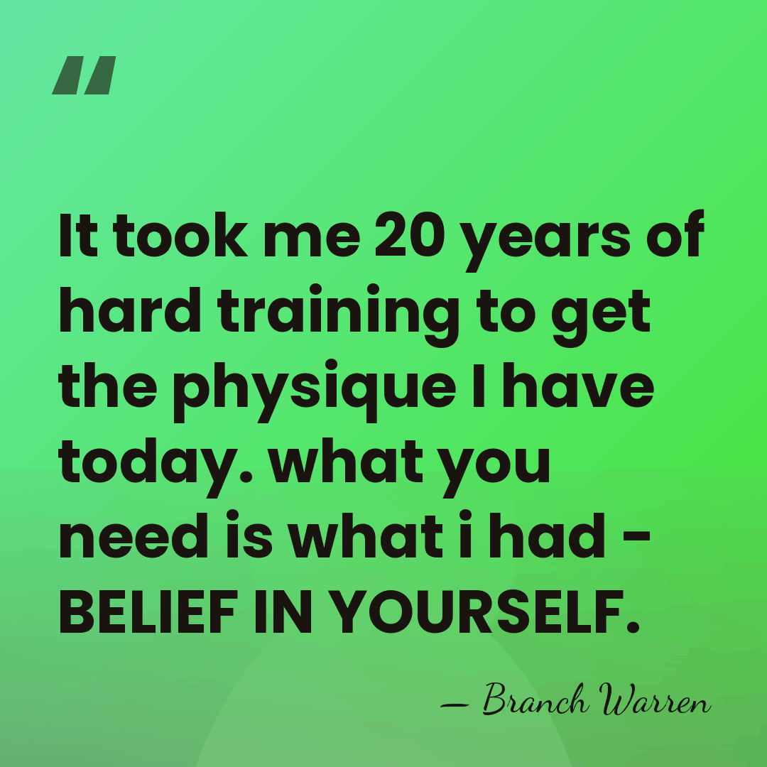It took me 20 years of hard training to get the physique&hellip; - Branch Warren