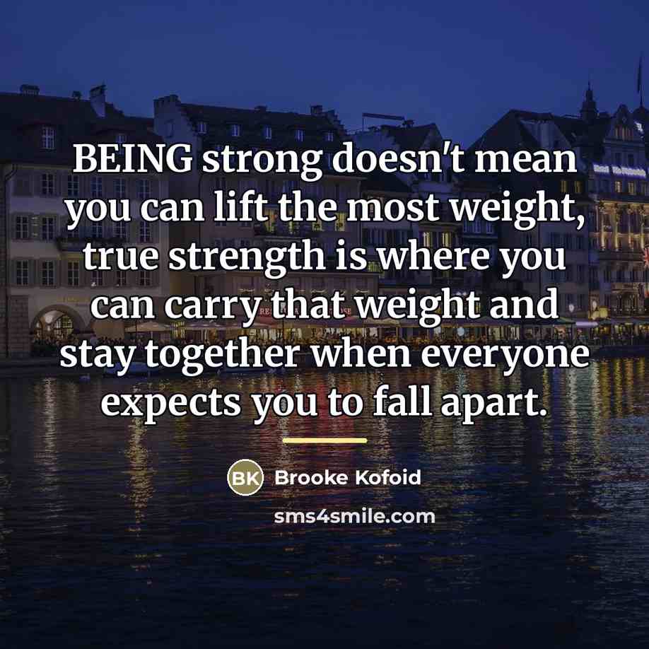 “BEING strong doesn't mean you can lift the most weight,…” quote by Brooke Kofoid