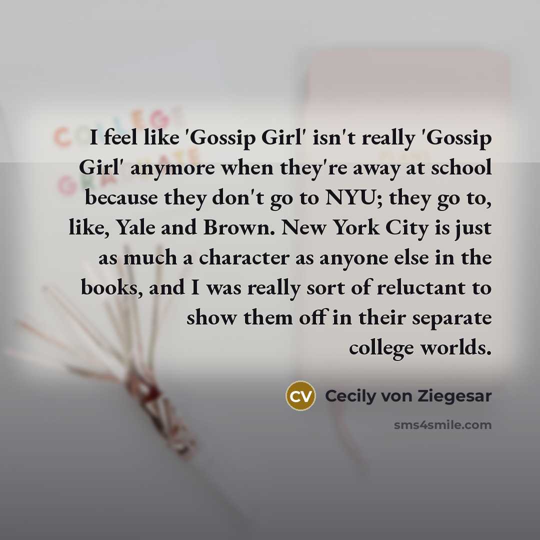 “I feel like 'Gossip Girl' isn't really 'Gossip Girl' anymore…” quote by Cecily von Ziegesar