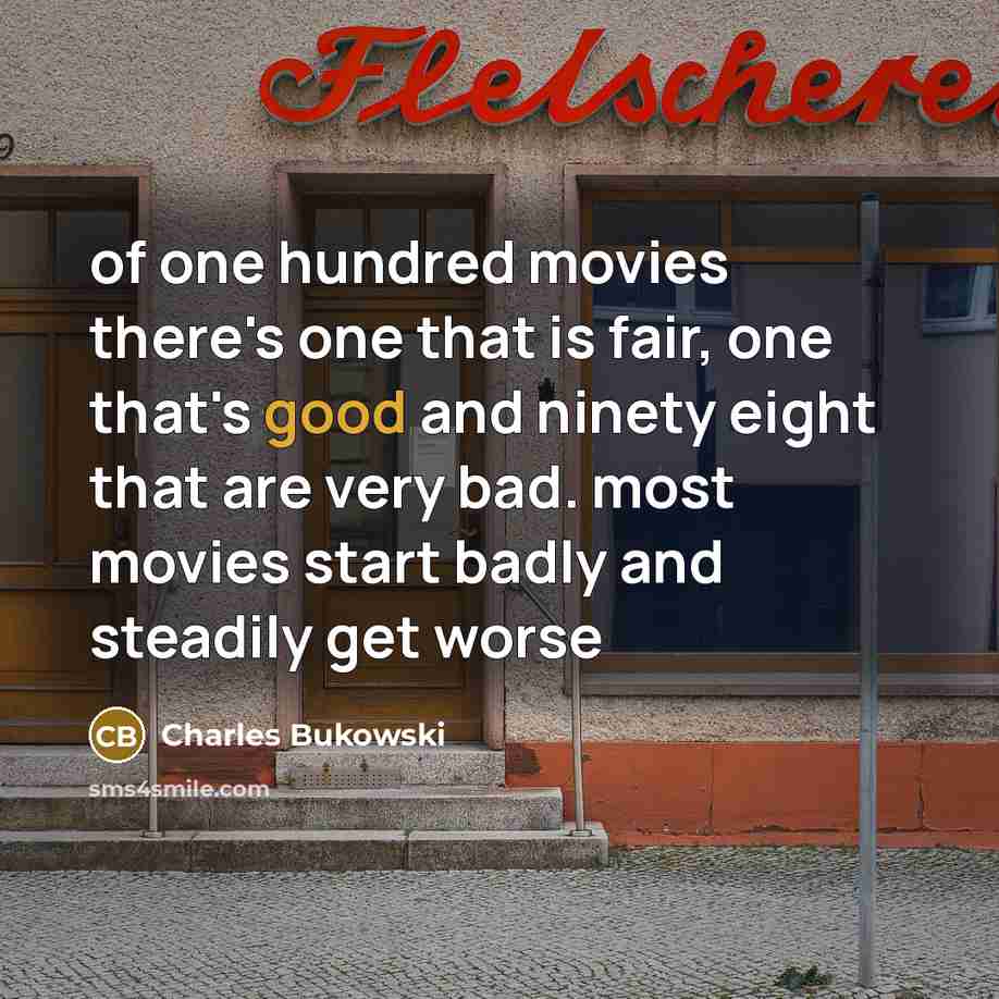 “of one hundred movies there's one that is fair, one…” quote by Charles Bukowski