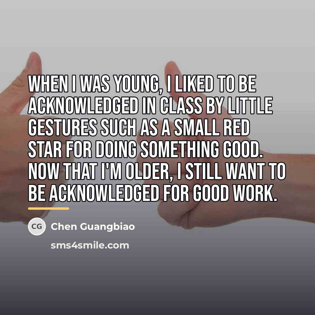 “When I was young, I liked to be acknowledged in…” quote by Chen Guangbiao