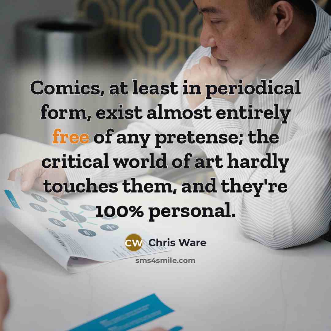 “Comics, at least in periodical form, exist almost entirely free…” quote by Chris Ware