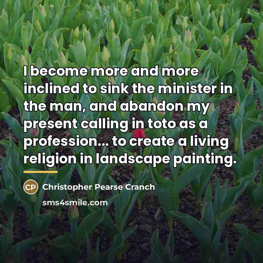 “I become more and more inclined to sink the minister…” quote by Christopher Pearse Cranch