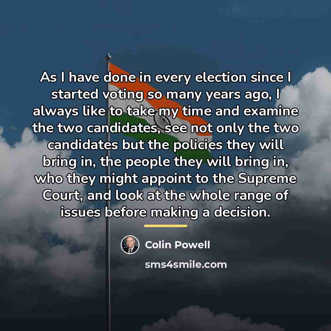 “As I have done in every election since I started…” quote by Colin Powell