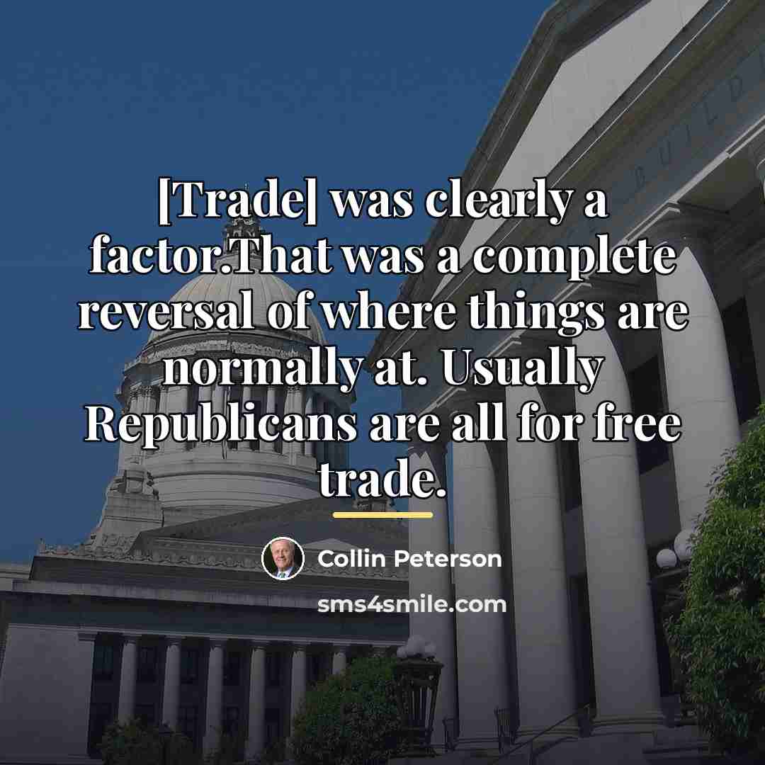 “[Trade] was clearly a factor.That was a complete reversal of…” quote by Collin Peterson