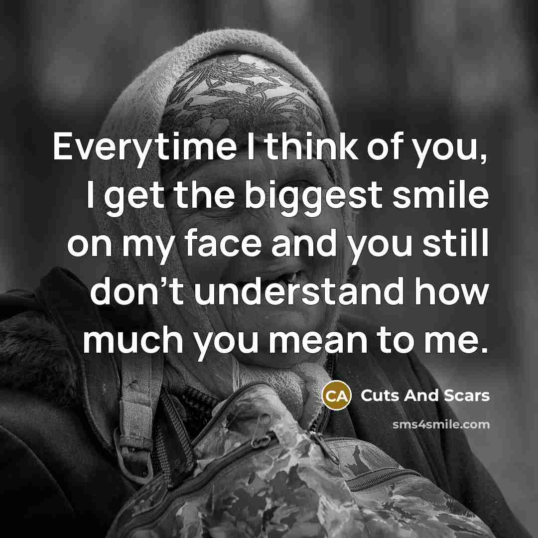 “Everytime I think of you, I get the biggest smile…” quote by Cuts And Scars