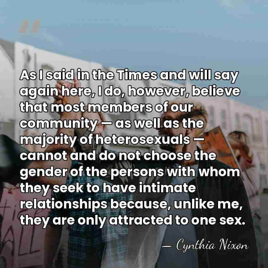 As I said in the Times and will say again here, I&hellip; - Cynthia Nixon