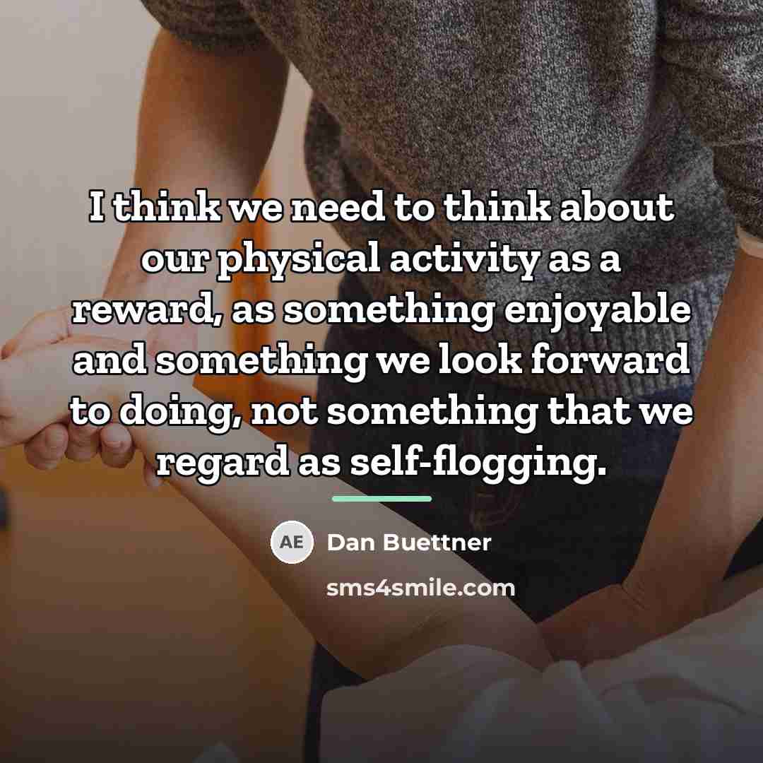 “I think we need to think about our physical activity…” quote by Dan Buettner