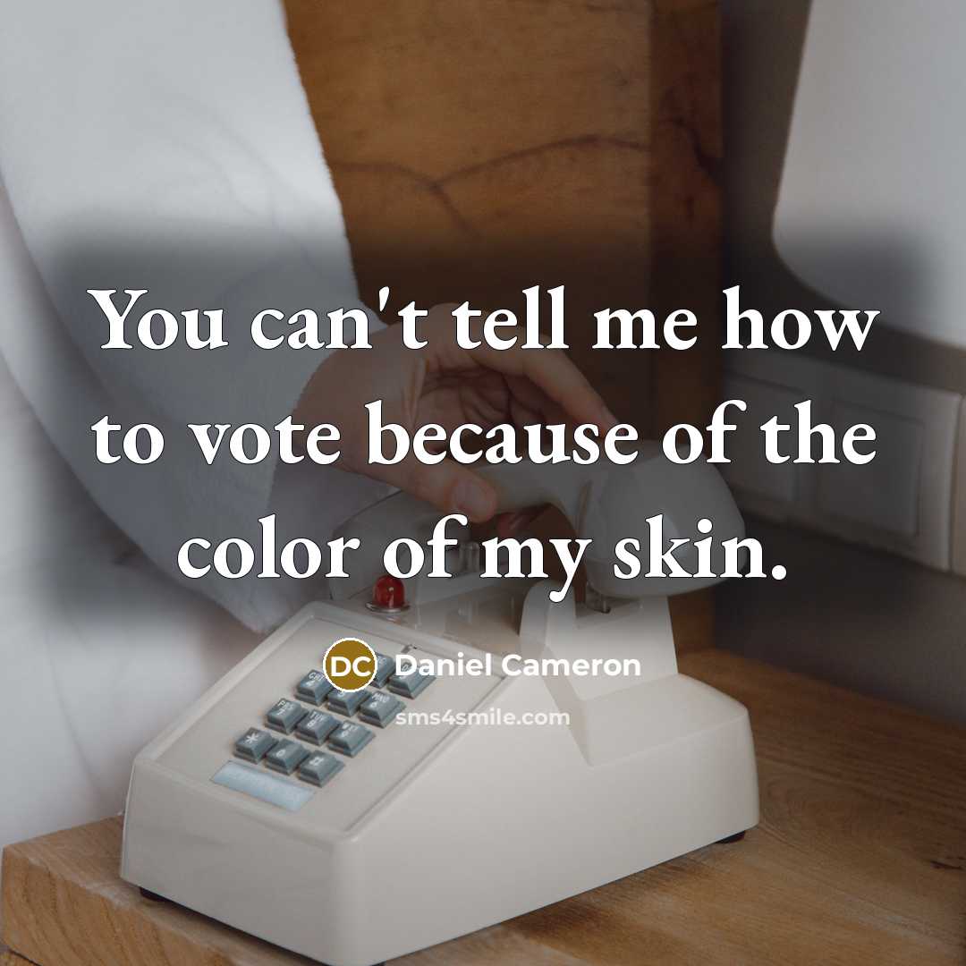 “You can't tell me how to vote because of the…” quote by Daniel Cameron