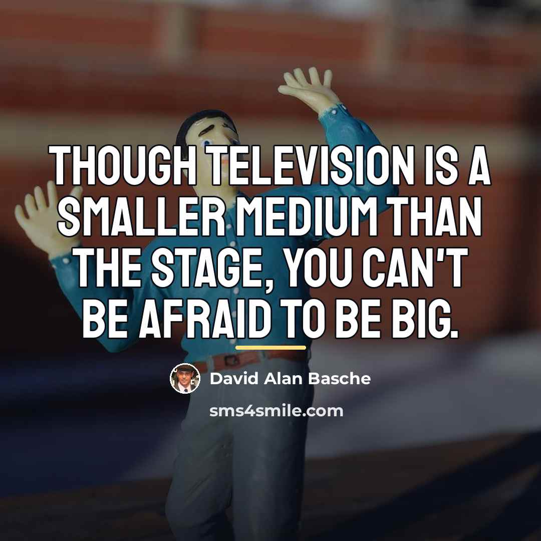 “Though television is a smaller medium than the stage, you…” quote by David Alan Basche