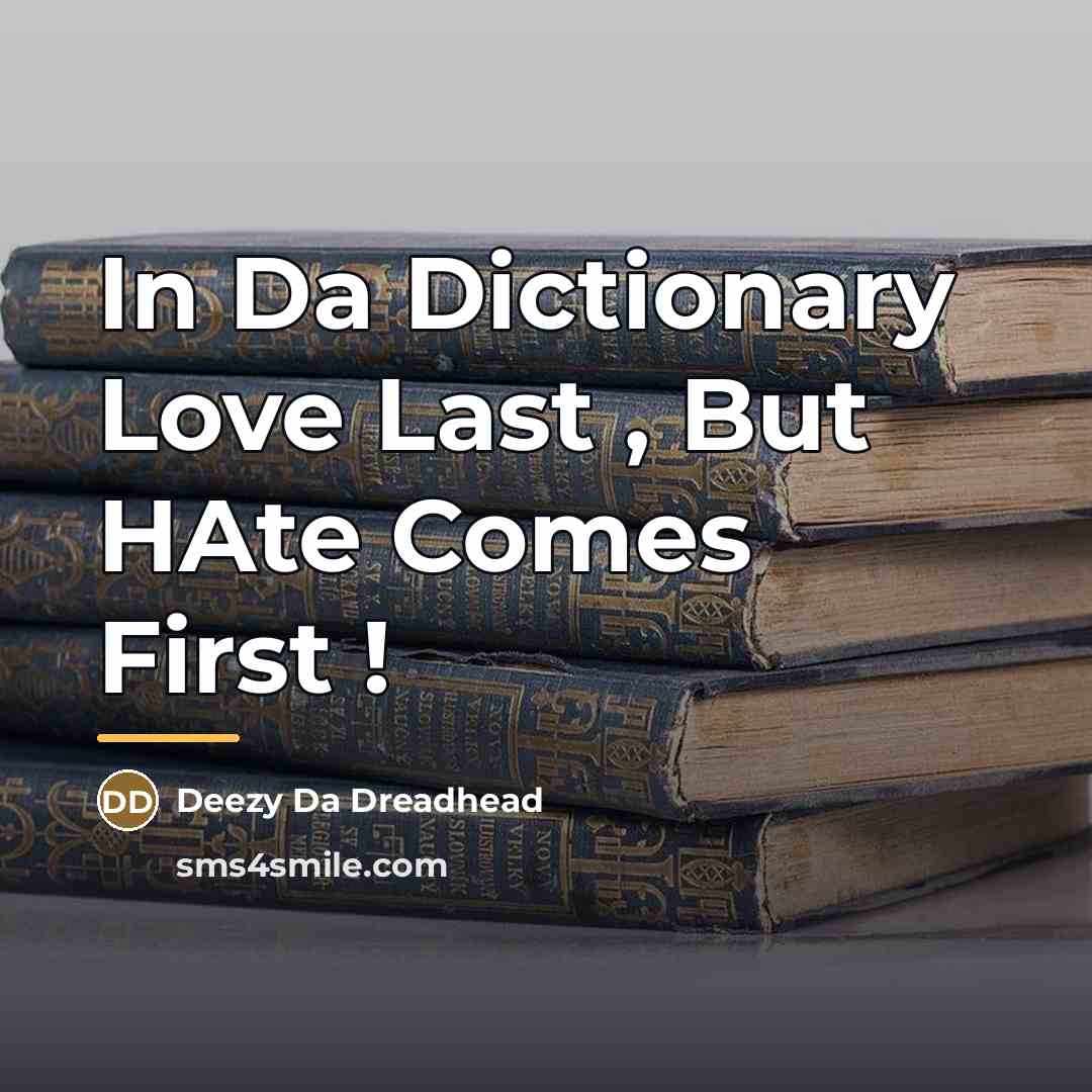 “In Da Dictionary Love Last , But HAte Comes First…” quote by Deezy Da Dreadhead