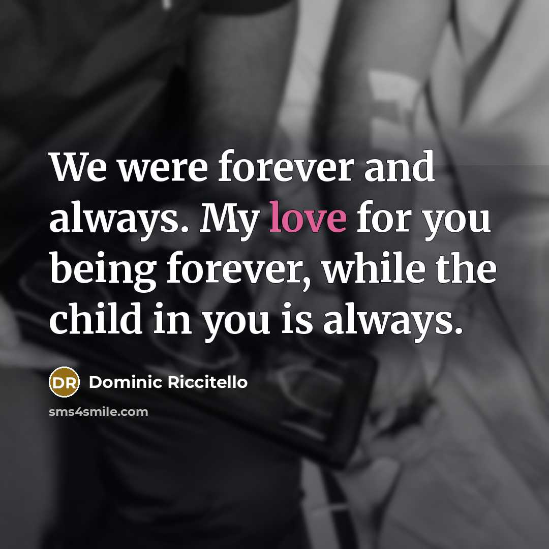 “We were forever and always. My love for you being…” quote by Dominic Riccitello