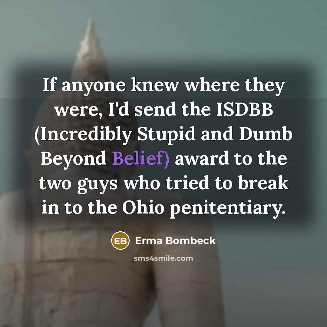 “If anyone knew where they were, I'd send the ISDBB…” quote by Erma Bombeck