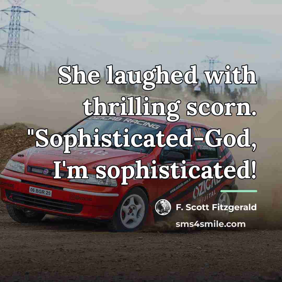 “She laughed with thrilling scorn. "Sophisticated-God, I'm sophisticated!…” quote by F. Scott Fitzgerald