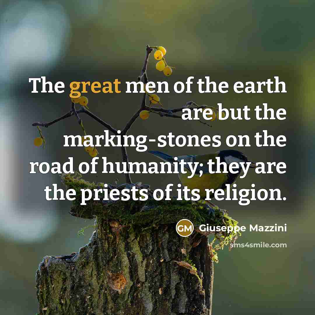 “The great men of the earth are but the marking-stones…” quote by Giuseppe Mazzini