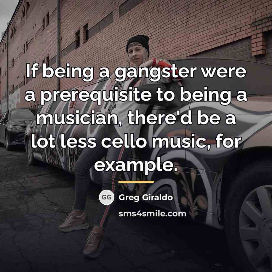 “If being a gangster were a prerequisite to being a…” quote by Greg Giraldo